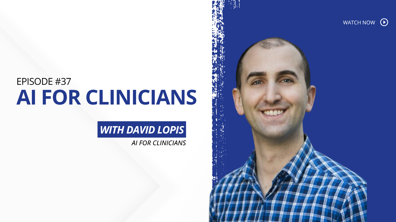 Promotional graphic for The Healthy Business Lab Podcast, Episode 37, titled 'AI for Clinicians: Tools, Trust & Thoughtful Experimentation with David Lopis'. The design features a split layout: on the right, against a bold blue background, is a professional headshot of David Lopis wearing a blazer and open-collar shirt. On the left, set against a clean white background, is the episode number, title, and guest details in navy typography.